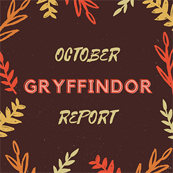 Graphic shows rectangle of dark brown. Around the edges are leaves of cream, orange and brown. In the center of the graphic are the words October Gryffindor Report.